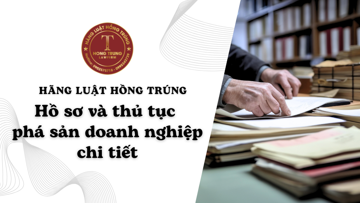 Hồ sơ và thủ tục phá sản doanh nghiệp chi tiết