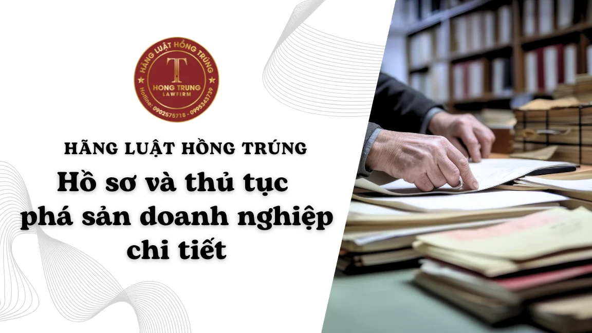 Hồ sơ và thủ tục phá sản doanh nghiệp chi tiết