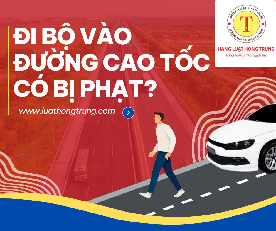 Đi bộ vào đường cao tốc có bị phạt?