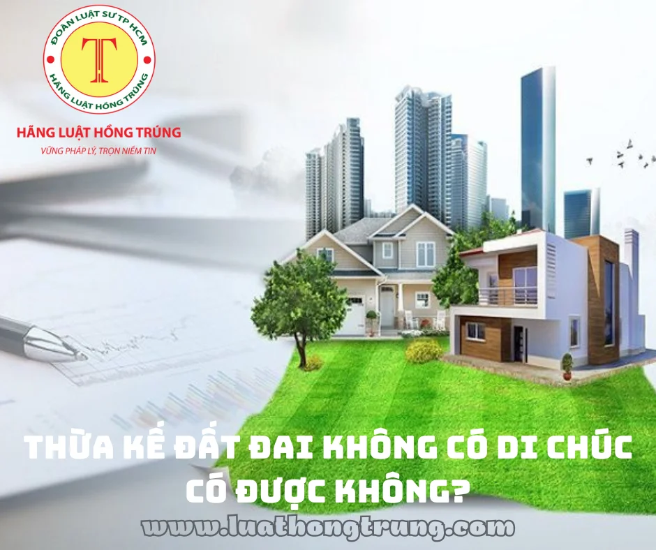 Thừa kế đất đai không có di chúc có được không?