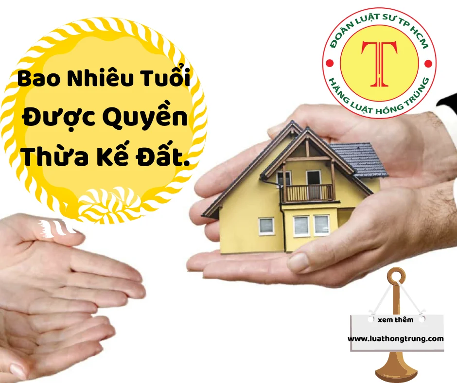 Bao nhiêu tuổi được quyền thừa kế quyền sử dụng đất?