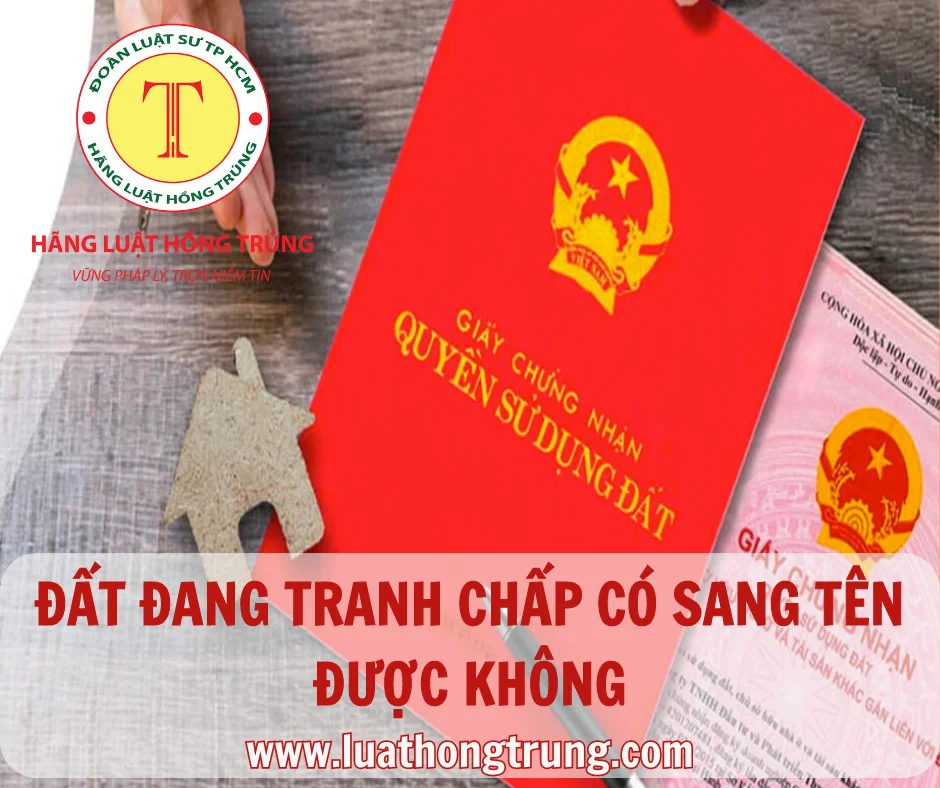 Đất đang tranh chấp có sang tên được không?