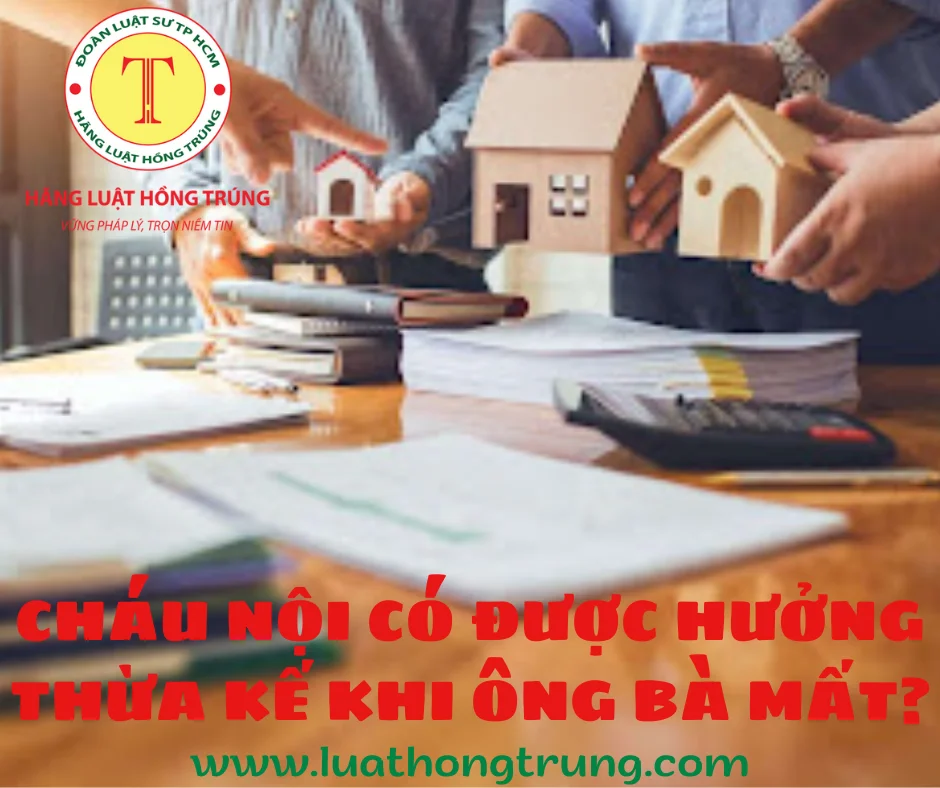 Cháu nội có được hưởng thừa kế khi ông bà mất?