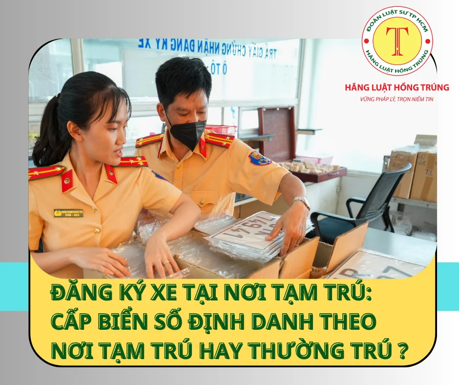 Đăng ký xe tại nơi tạm trú: Cấp biển số định danh theo nơi tạm trú hay thường trú?