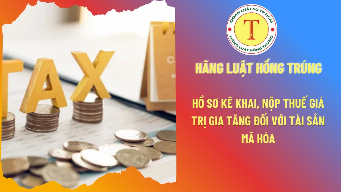 Kê khai, nộp thuế và quyết toán thuế tài sản mã hóa: Hồ sơ cần chuẩn bị theo quy định hiện hành