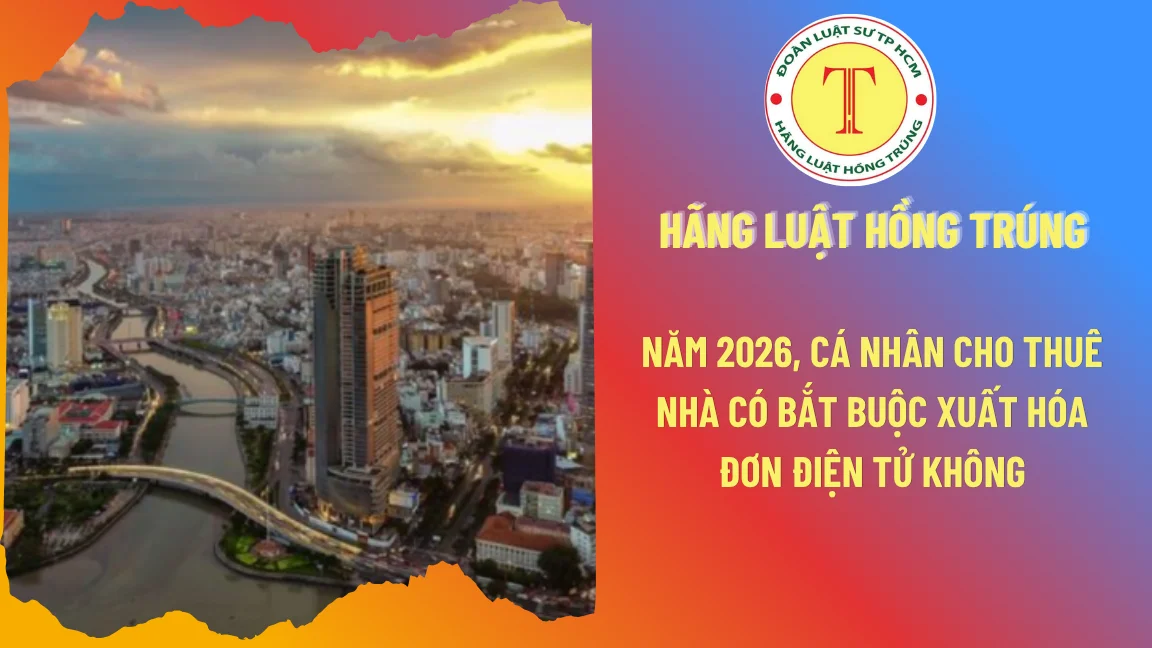 Năm 2026, cá nhân cho thuê nhà có bắt buộc xuất hóa đơn điện tử không?