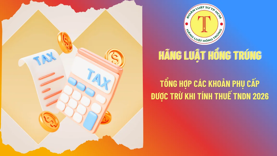 Tổng hợp các khoản phụ cấp được trừ khi tính thuế TNDN 2026