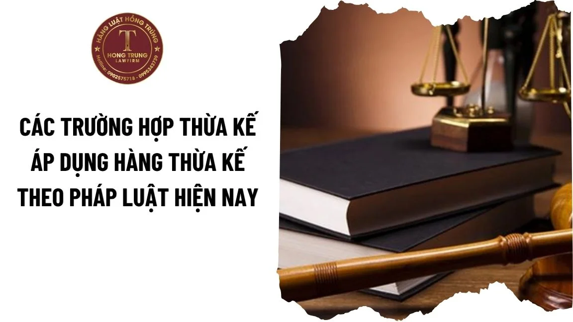 Các trường hợp thừa kế áp dụng hàng thừa kế theo pháp luật hiện nay?