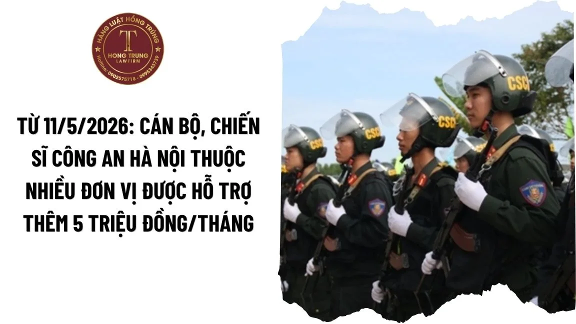 Từ 11/5/2026: Cán bộ, chiến sĩ Công an Hà Nội thuộc nhiều đơn vị được hỗ trợ thêm 5 triệu đồng/tháng