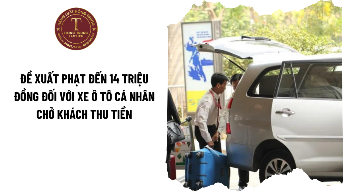 Sửa đổi Nghị định 168: Đề xuất phạt đến 14 triệu đồng đối với xe ô tô cá nhân chở khách thu tiền