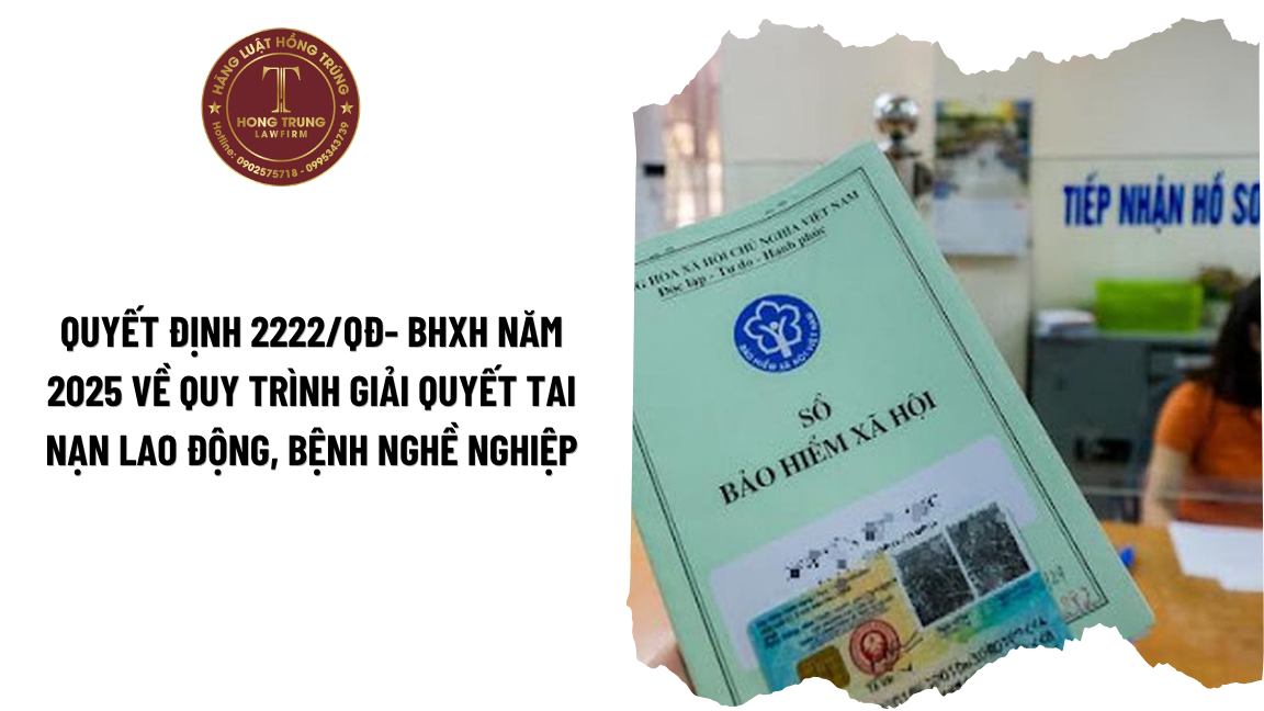 Quyết định 2222/QĐ- BHXH năm 2025 về quy trình giải quyết tai nạn lao động, bệnh nghề nghiệp