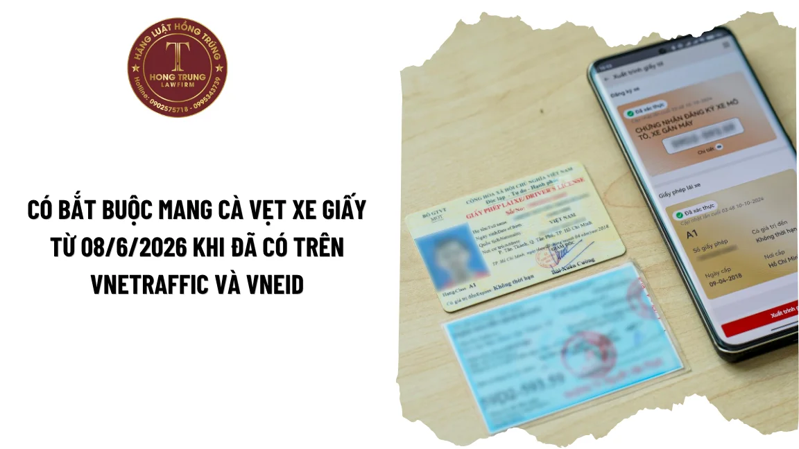 Có bắt buộc mang cà vẹt xe giấy từ 08/6/2026 khi đã có trên VNeTraffic và VNeID?