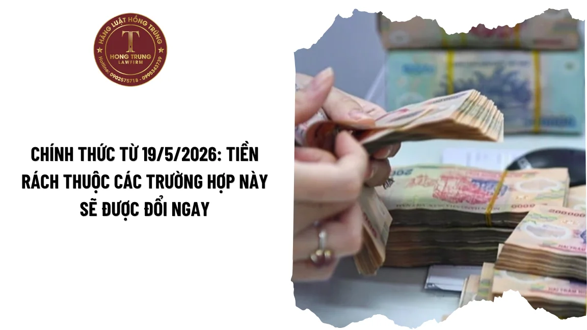 Chính thức từ 19/5/2026: Tiền rách thuộc các trường hợp này sẽ được đổi ngay?