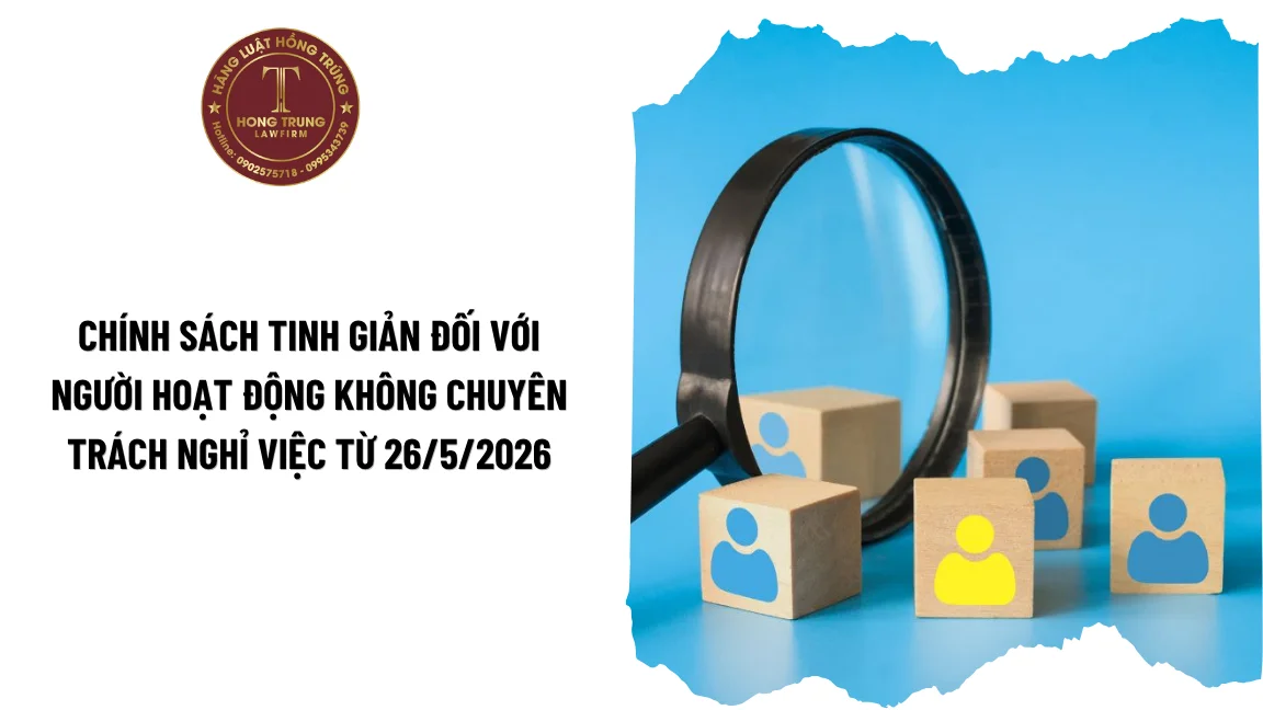Chính sách tinh giản đối với người hoạt động không chuyên trách nghỉ việc từ 26/5/2026