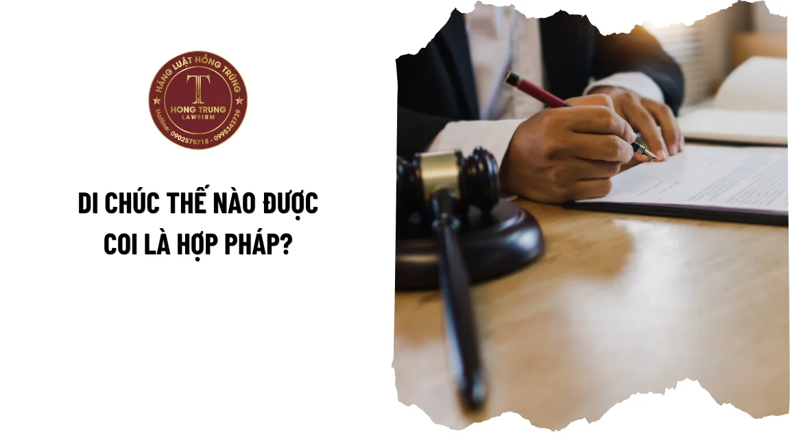 Di chúc thế nào được coi là hợp pháp?