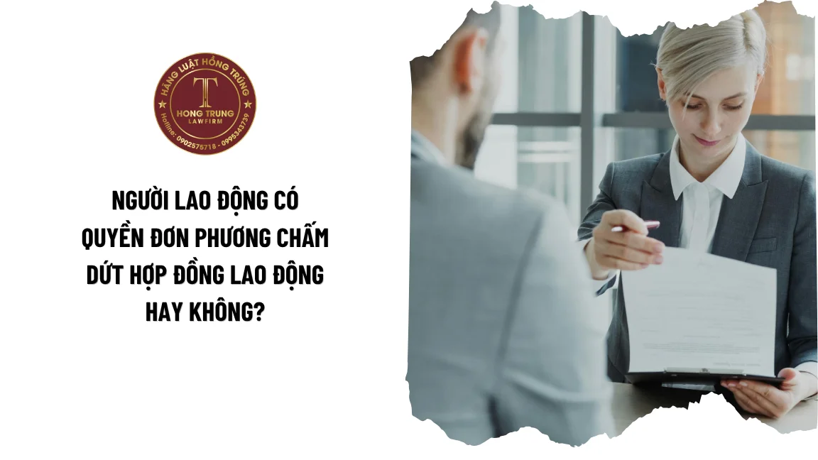 Người lao động có quyền đơn phương chấm dứt hợp đồng lao động hay không?