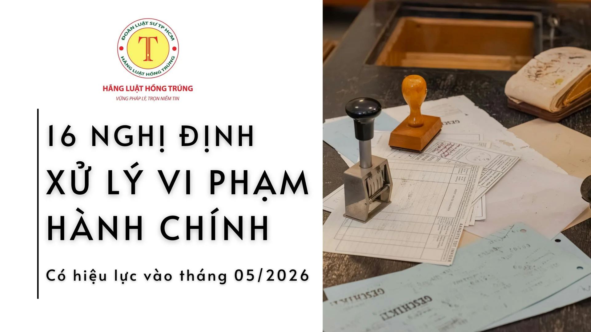 Tổng hợp 16 Nghị định xử phạt vi phạm hành chính có hiệu lực từ tháng 5/2026