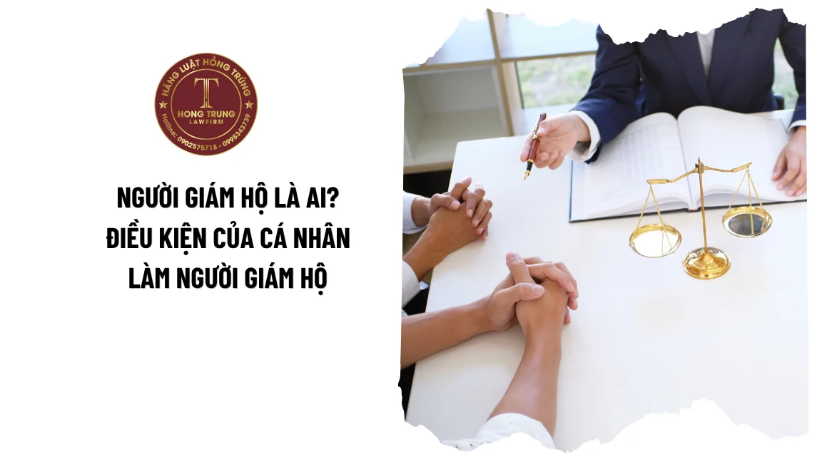 Người giám hộ là ai? Điều kiện của cá nhân làm người giám hộ theo quy định mới nhất