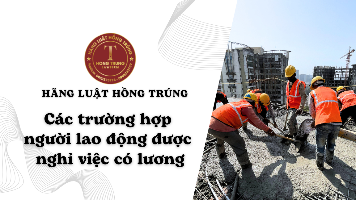 Các trường hợp người lao động được nghỉ việc có lương 