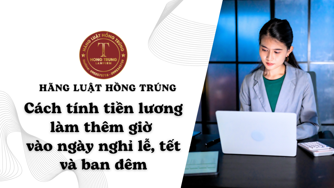 Cách tính tiền lương làm thêm giờ vào ngày nghỉ lễ, tết và ban đêm