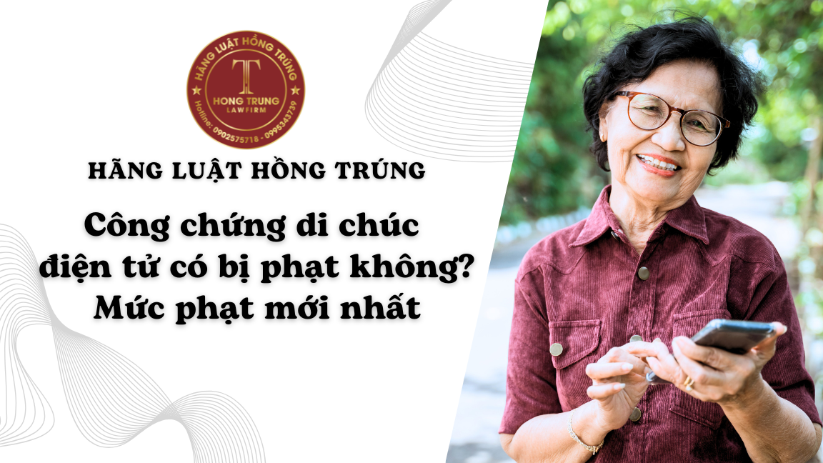 Công chứng di chúc điện tử có bị phạt không? Mức phạt mới nhất là bao nhiêu?
