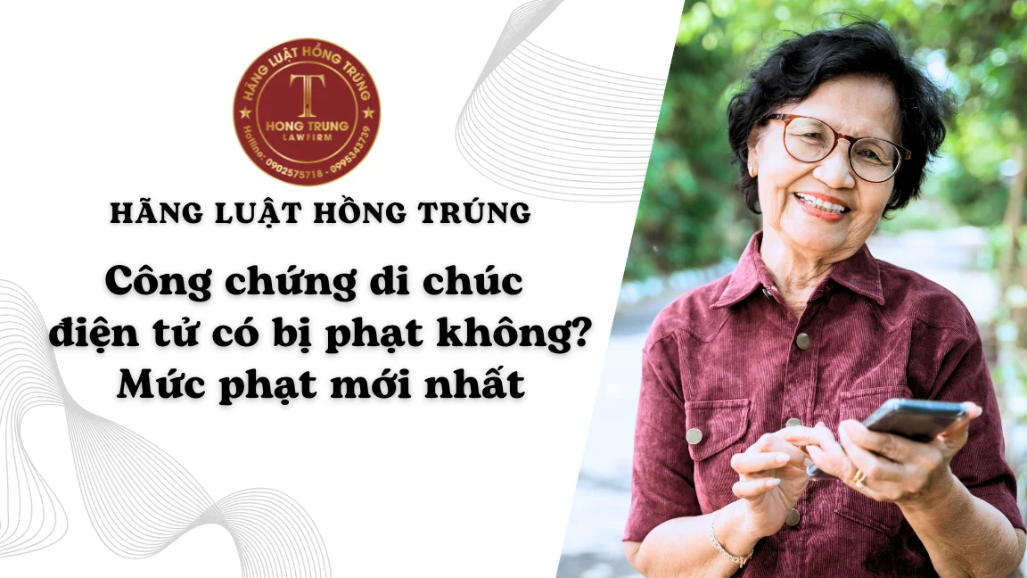 Công chứng di chúc điện tử có bị phạt không? Mức phạt mới nhất là bao nhiêu?