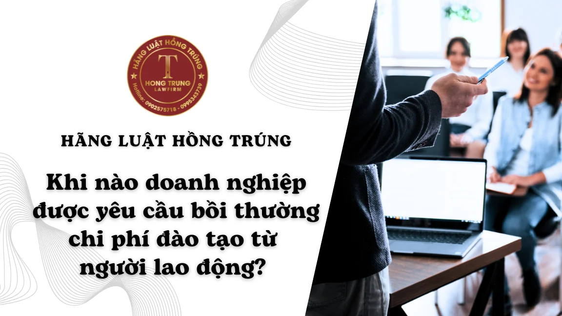 Khi nào doanh nghiệp được yêu cầu bồi thường chi phí đào tạo từ người lao động? 