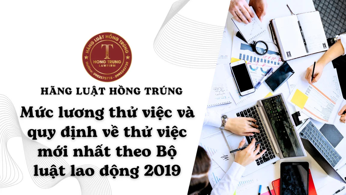 Mức lương thử việc và quy định về thử việc mới nhất theo Bộ luật Lao động 2019
