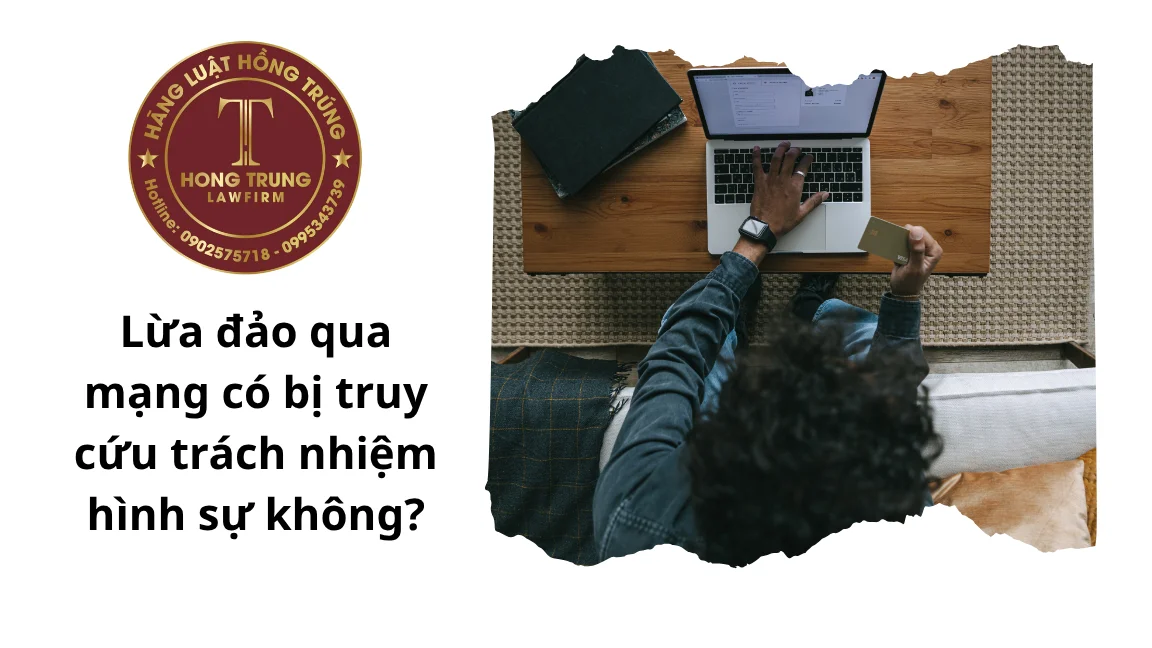 Lừa đảo qua mạng có bị truy cứu trách nhiệm hình sự không?