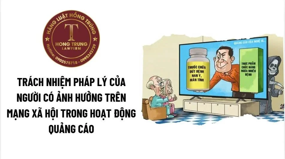 Trách nhiệm pháp lý của người có ảnh hưởng trên mạng xã hội trong hoạt động quảng cáo.