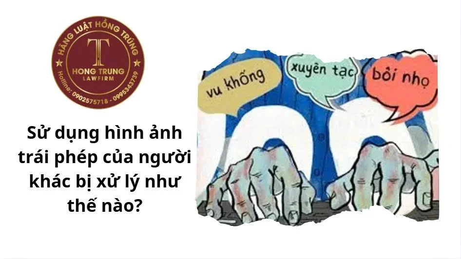 Sử dụng hình ảnh trái phép của người khác bị xử lý như thế nào?