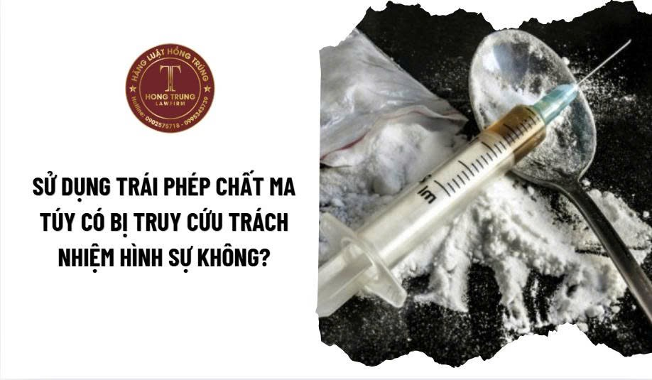 Sử dụng ma túy có bị truy cứu trách nhiệm hay không? Quy định mới nhất năm 2026