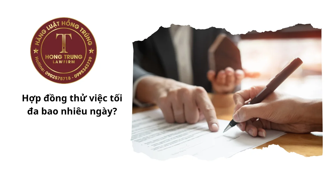 Hợp đồng thử việc tối đa bao nhiêu ngày?