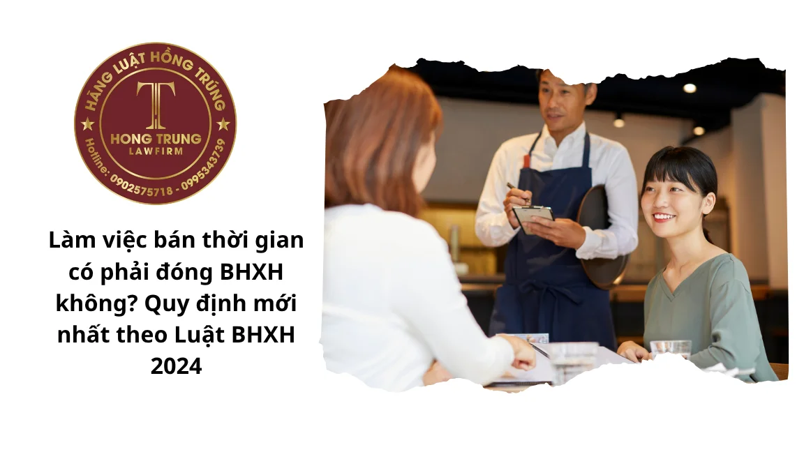 Làm việc bán thời gian có phải đóng BHXH không? Quy định mới nhất theo Luật BHXH 2024