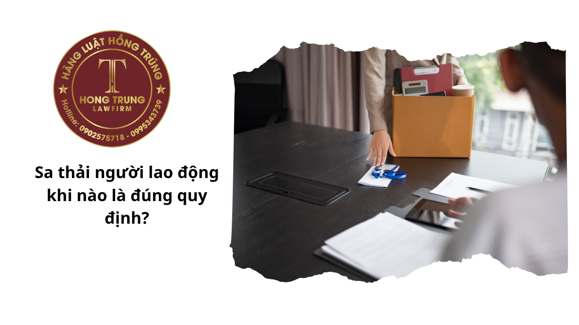 Sa thải người lao động khi nào là đúng quy định?