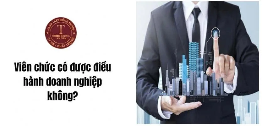Viên chức có được điều hành doanh nghiệp ngoài Nhà nước?